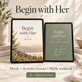Begin with Her — Complete Book & Written Course
